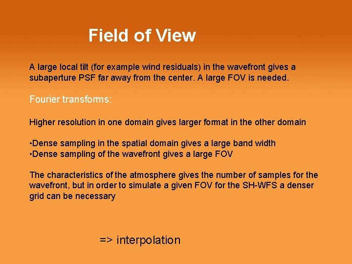 Field of View A large local tilt (for example wind residuals) in the wavefront