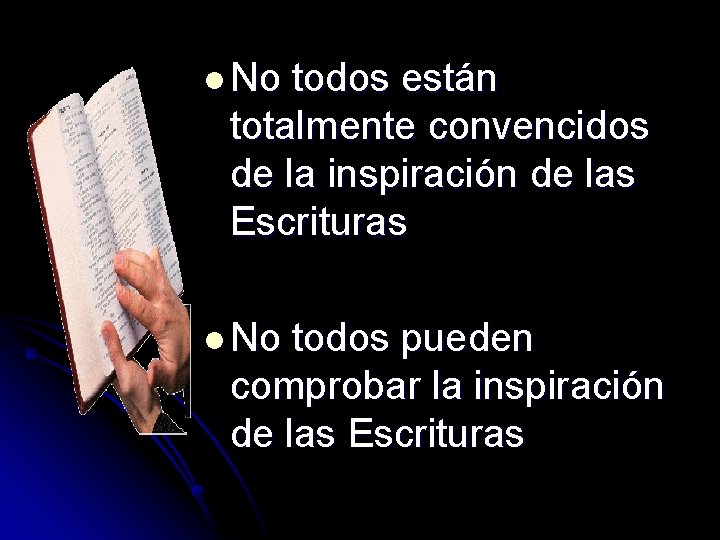 l No todos están totalmente convencidos de la inspiración de las Escrituras l No