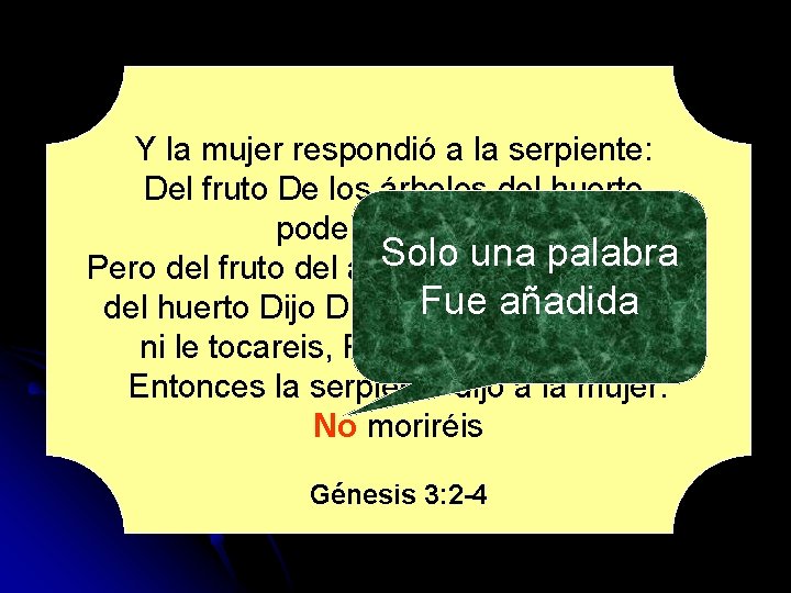 Y la mujer respondió a la serpiente: Del fruto De los árboles del huerto