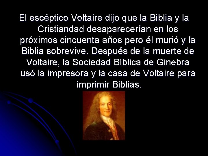 El escéptico Voltaire dijo que la Biblia y la Cristiandad desaparecerían en los próximos