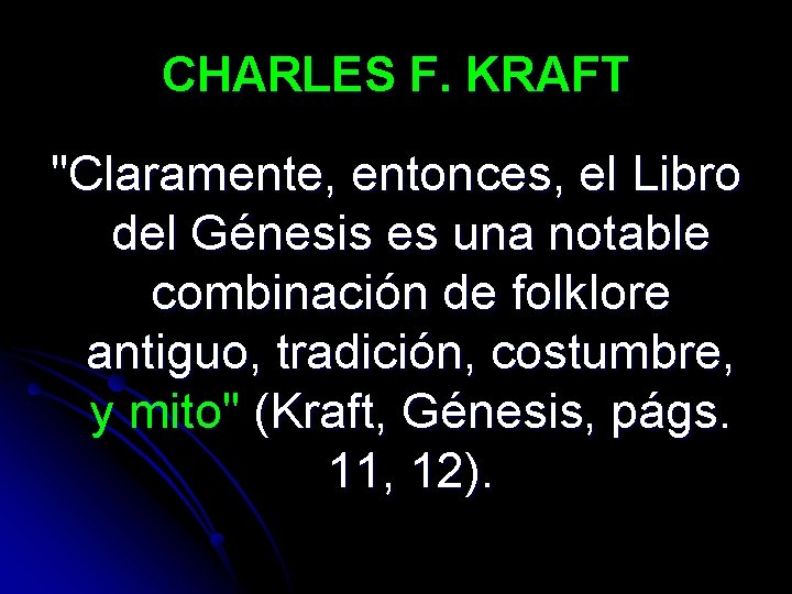 CHARLES F. KRAFT "Claramente, entonces, el Libro del Génesis es una notable combinación de