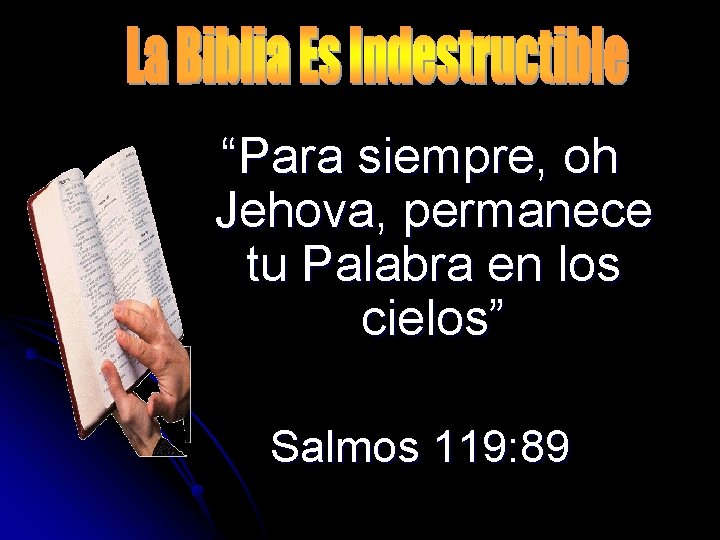 “Para siempre, oh Jehova, permanece tu Palabra en los cielos” Salmos 119: 89 