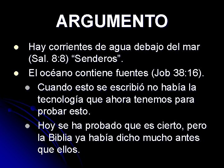 ARGUMENTO l l Hay corrientes de agua debajo del mar (Sal. 8: 8) “Senderos”.