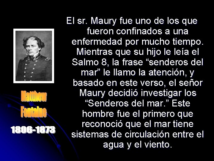 El sr. Maury fue uno de los que fueron confinados a una enfermedad por