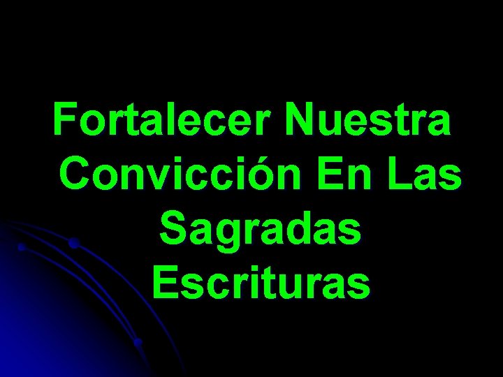 Fortalecer Nuestra Convicción En Las Sagradas Escrituras 