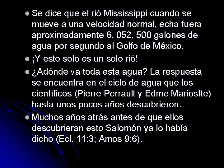 l Se dice que el rió Mississippi cuando se mueve a una velocidad normal,