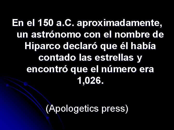 En el 150 a. C. aproximadamente, un astrónomo con el nombre de Hiparco declaró