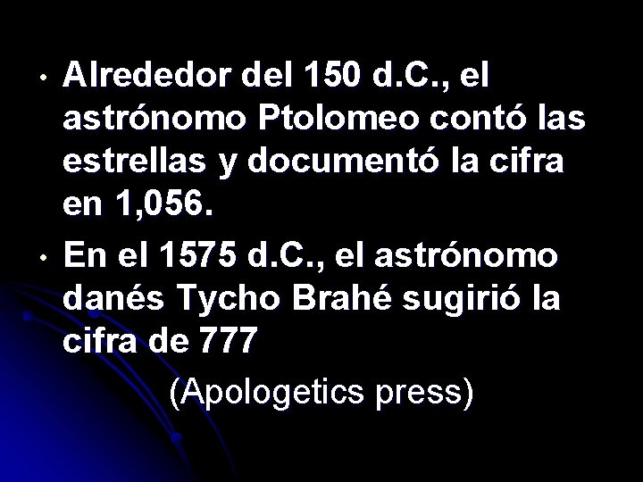  • • Alrededor del 150 d. C. , el astrónomo Ptolomeo contó las