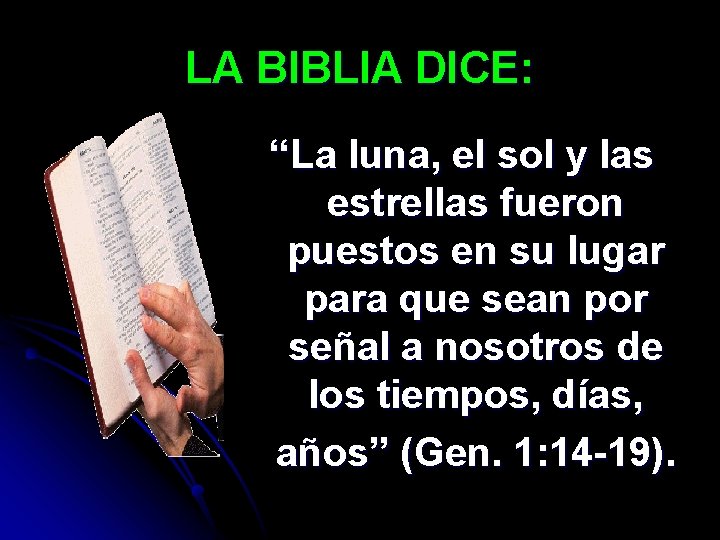 LA BIBLIA DICE: “La luna, el sol y las estrellas fueron puestos en su