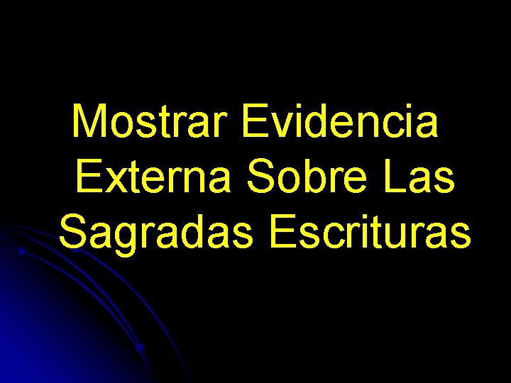 Mostrar Evidencia Externa Sobre Las Sagradas Escrituras 