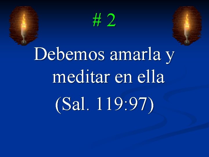 #2 Debemos amarla y meditar en ella (Sal. 119: 97) 