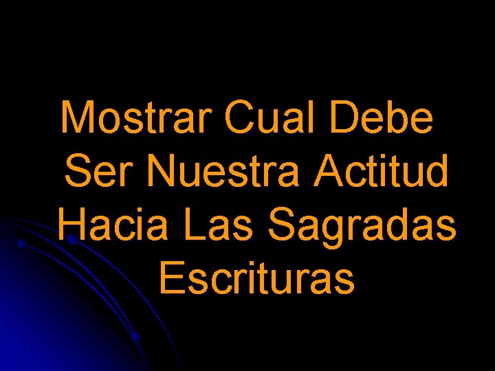 Mostrar Cual Debe Ser Nuestra Actitud Hacia Las Sagradas Escrituras 