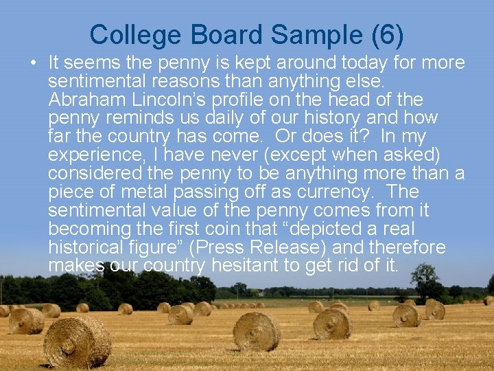 College Board Sample (6) • It seems the penny is kept around today for