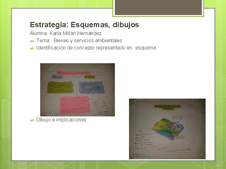 Estrategia: Esquemas, dibujos Alumna: Karla Millán Hernández Tema: Bienes y servicios ambientales Identificación de