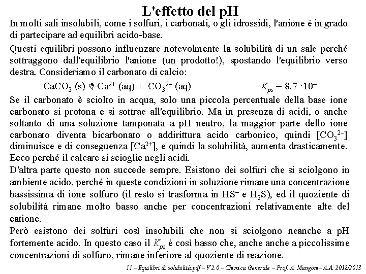 L'effetto del p. H In molti sali insolubili, come i solfuri, i carbonati, o