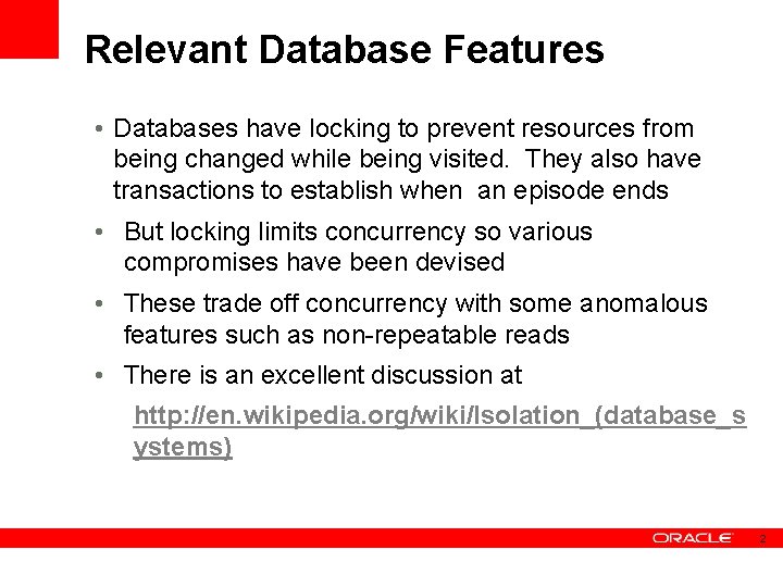 Relevant Database Features • Databases have locking to prevent resources from being changed while