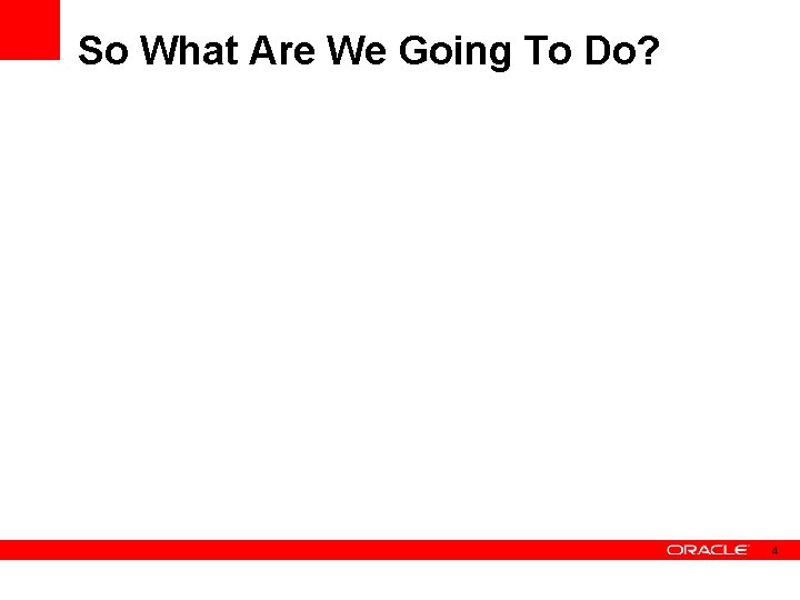 So What Are We Going To Do? 4 