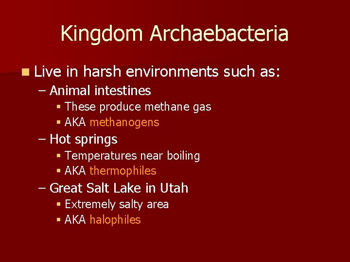 Kingdom Archaebacteria n Live in harsh environments such as: – Animal intestines § These