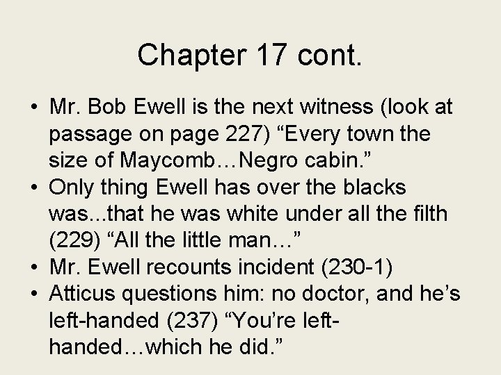 Chapter 17 cont. • Mr. Bob Ewell is the next witness (look at passage