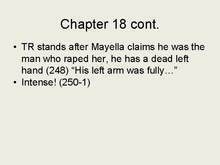 Chapter 18 cont. • TR stands after Mayella claims he was the man who