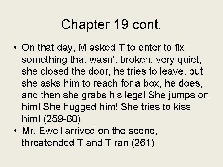 Chapter 19 cont. • On that day, M asked T to enter to fix
