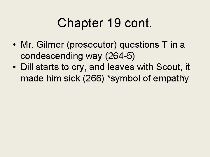 Chapter 19 cont. • Mr. Gilmer (prosecutor) questions T in a condescending way (264
