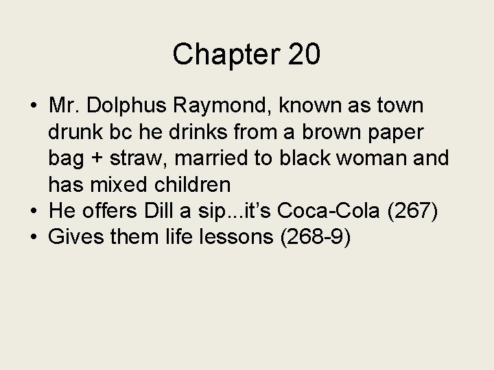 Chapter 20 • Mr. Dolphus Raymond, known as town drunk bc he drinks from