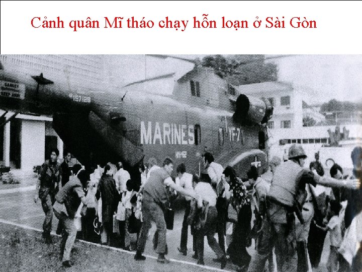 Cảnh quân Mĩ tháo chạy hỗn loạn ở Sài Gòn 