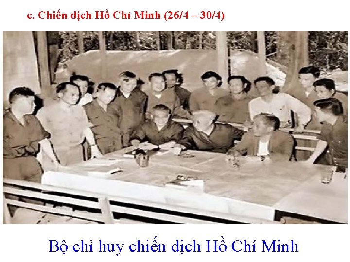c. Chiến dịch Hồ Chí Minh (26/4 – 30/4) Bộ chỉ huy chiến dịch