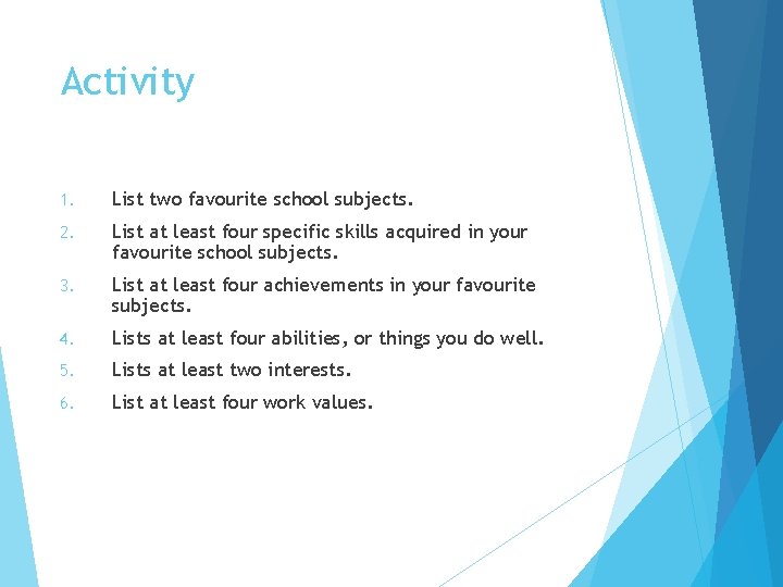 Activity 1. List two favourite school subjects. 2. List at least four specific skills