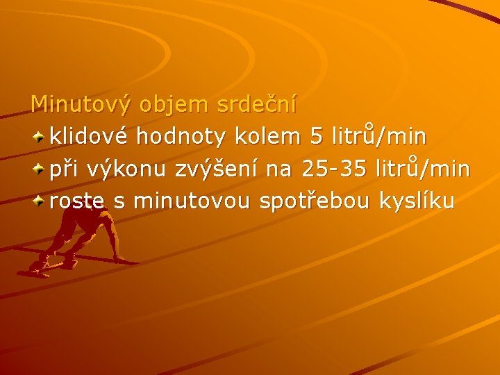 Minutový objem srdeční klidové hodnoty kolem 5 litrů/min při výkonu zvýšení na 25 -35