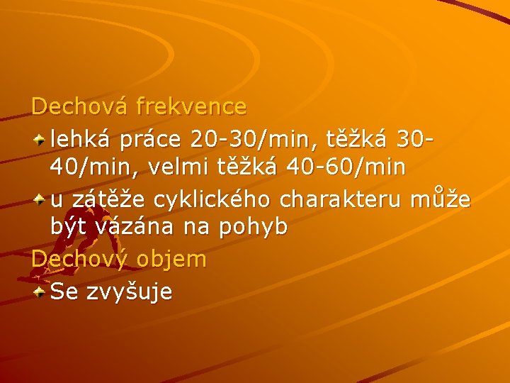 Dechová frekvence lehká práce 20 -30/min, těžká 3040/min, velmi těžká 40 -60/min u zátěže