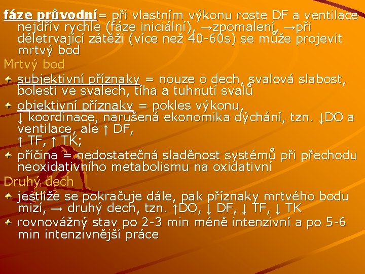 fáze průvodní= při vlastním výkonu roste DF a ventilace nejdřív rychle (fáze iniciální), →zpomalení,