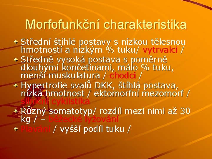 Morfofunkční charakteristika Střední štíhlé postavy s nízkou tělesnou hmotností a nízkým % tuku/ vytrvalci