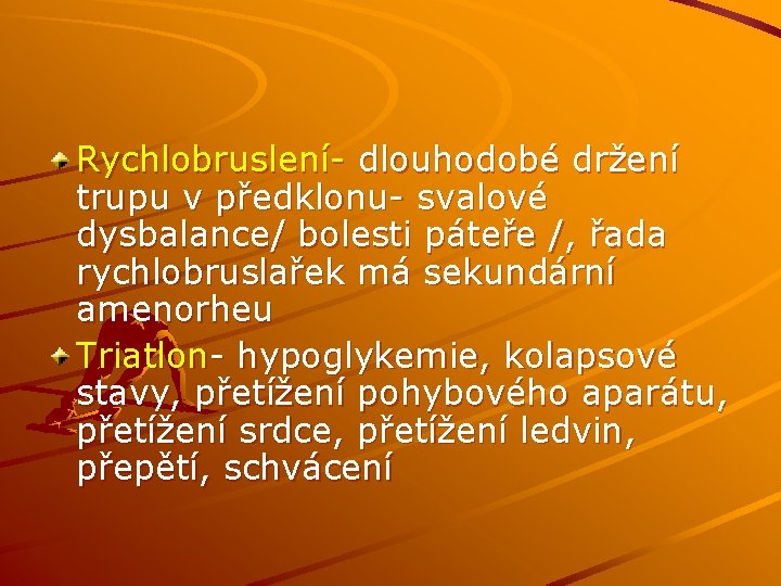 Rychlobruslení- dlouhodobé držení trupu v předklonu- svalové dysbalance/ bolesti páteře /, řada rychlobruslařek má