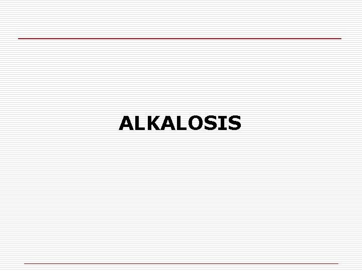 ALKALOSIS 
