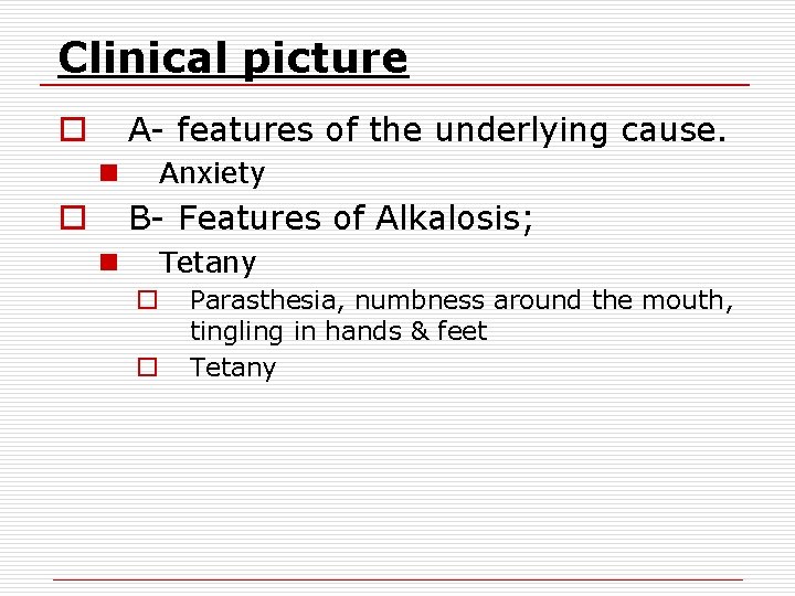 Clinical picture A- features of the underlying cause. o n Anxiety B- Features of