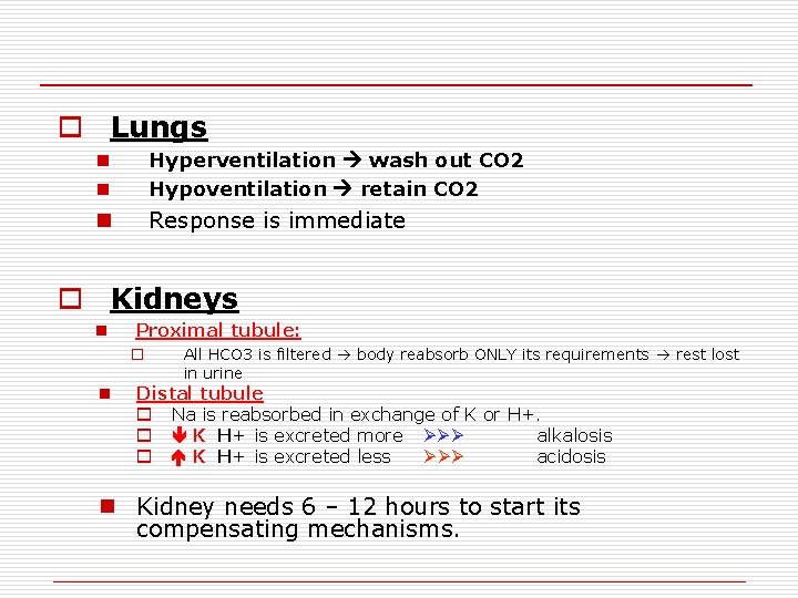 o Lungs n n Hyperventilation wash out CO 2 Hypoventilation retain CO 2 n