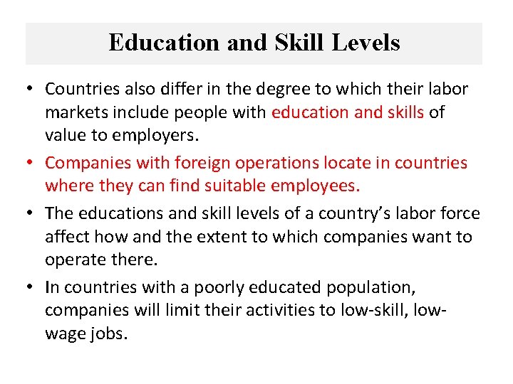 Education and Skill Levels • Countries also differ in the degree to which their