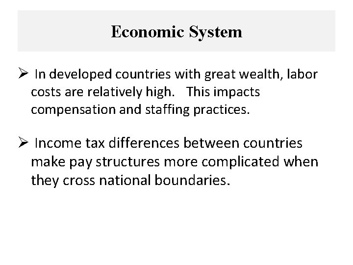 Economic System Ø In developed countries with great wealth, labor costs are relatively high.