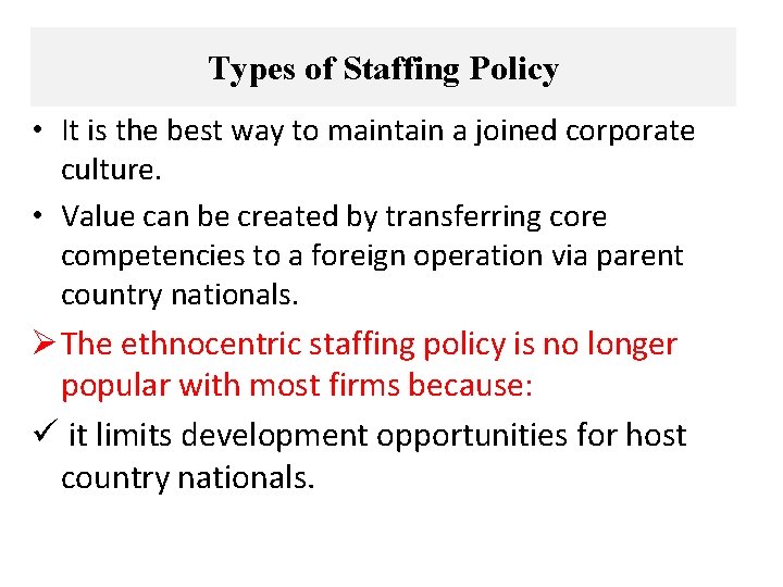 Types of Staffing Policy • It is the best way to maintain a joined