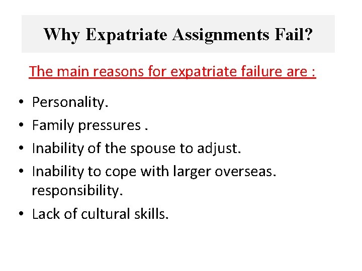 Why Expatriate Assignments Fail? The main reasons for expatriate failure are : Personality. Family