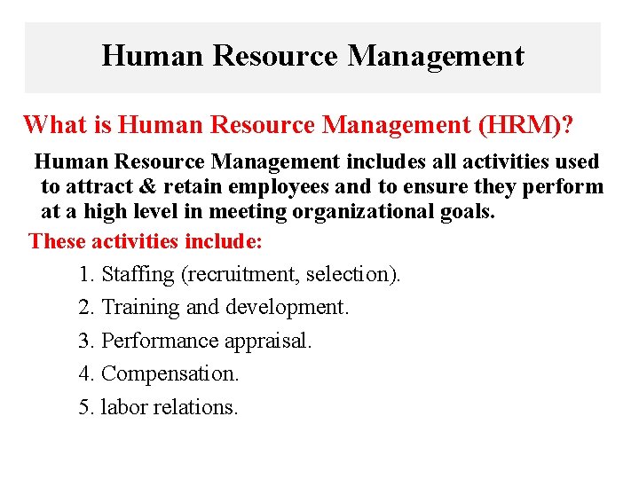 Human Resource Management What is Human Resource Management (HRM)? Human Resource Management includes all