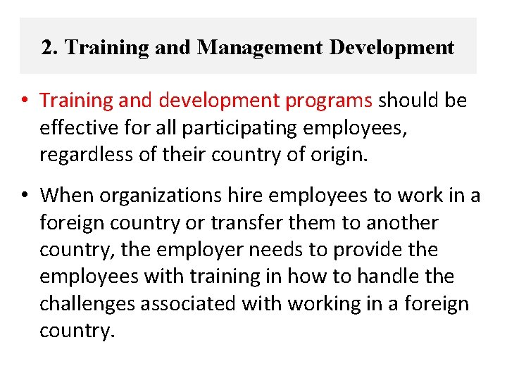 2. Training and Management Development • Training and development programs should be effective for