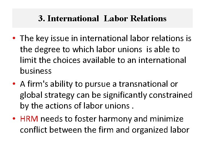 3. International Labor Relations • The key issue in international labor relations is the
