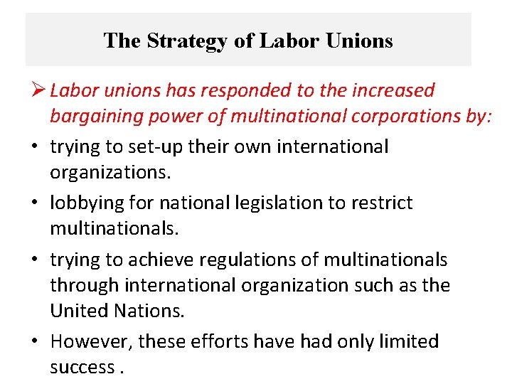 The Strategy of Labor Unions Ø Labor unions has responded to the increased bargaining