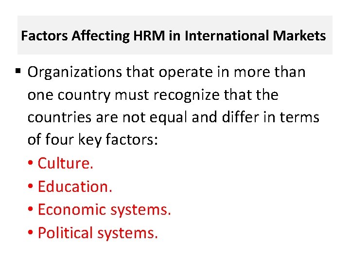 Factors Affecting HRM in International Markets § Organizations that operate in more than one