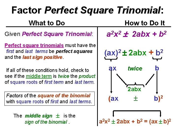 Factor Perfect Square Trinomial: Trinomial What to Do Given Perfect Square Trinomial: Trinomial Perfect