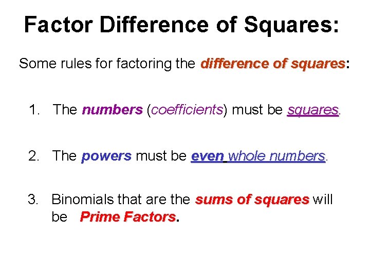 Factor Difference of Squares: Some rules for factoring the difference of squares: squares 1.