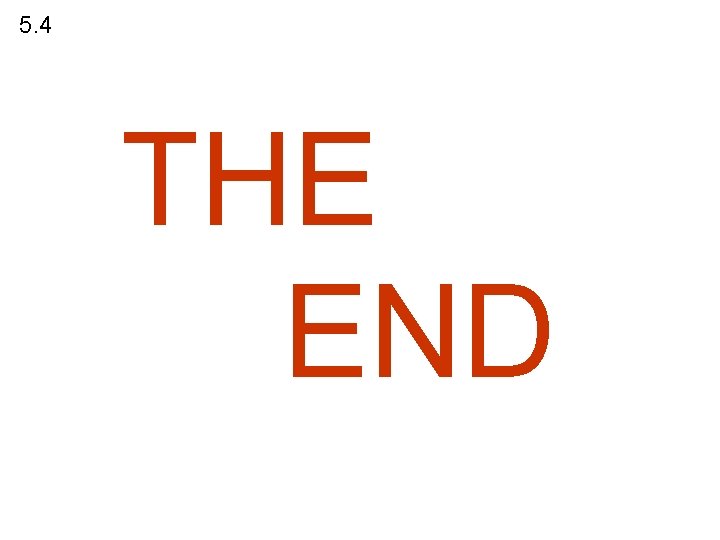 5. 4 THE END 